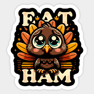 Cute Thanksgiving Turkey - Eat Ham Sticker